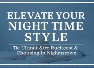 Elevate Your Nighttime Style: The Ultimate Guide to Choosing the Perfect Nightdress Elevate Your Nighttime Style: The Ultimate Guide to Choosing the Perfect Nightgown