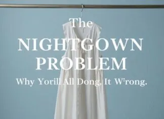 The Nightdress Dilemma: Why We’re All Doing It Wrong The Nightgown Problem: Why We're All Doing It Wrong