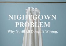 The Nightdress Dilemma: Why We’re All Doing It Wrong The Nightgown Problem: Why We're All Doing It Wrong