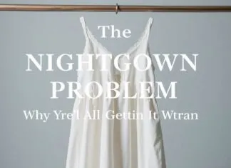 The Nightdress Dilemma: Why We’re All Getting It Wrong The Nightgown Problem: Why We're All Getting It Wrong