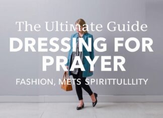 The Ultimate Guide to Dressing for Prayer: Style Meets Spirituality The Ultimate Guide to Dressing for Prayer: Fashion Meets Spirituality